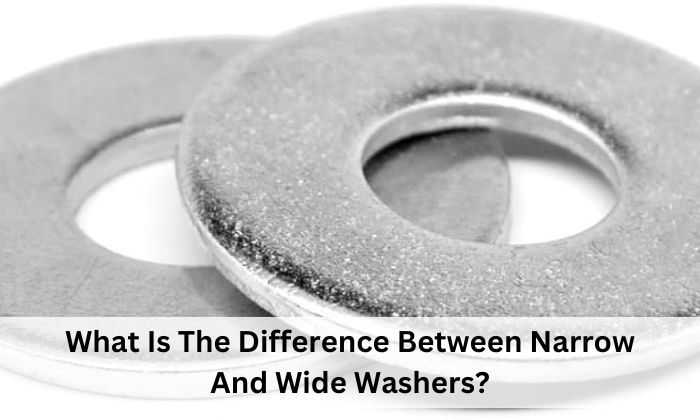 What Is The Difference Between Narrow And Wide Washers?