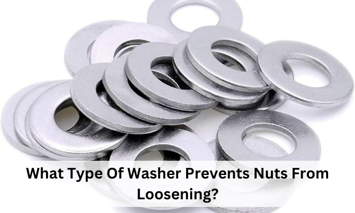 What Type Of Washer Prevents Nuts From Loosening?